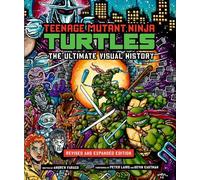 Las Tortugas Ninja – La historia visual definitiva – Edición revisada y ampliada