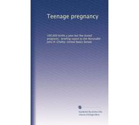 Teenage pregnancy: 500,000 births a year but few tested programs : briefing report to the Honorable John H. Chafee, United States Senate