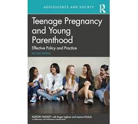 Teenage Pregnancy and Young Parenthood: Effective Policy and Practice (Adolescence and Society)