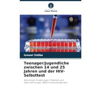 Teenager/Jugendliche zwischen 14 und 25 Jahren und der HIV-Selbsttest: Kenntnisse, Einstellungen, Praktiken und Wahrnehmungen. BAZO-Universität Bamako