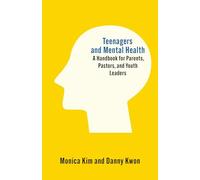 Teenagers and Mental Health: A Handbook for Parents, Pastors, and Youth Leaders