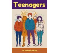 Teenagers: Everything You Need To Know From Mental Health, Law, Cooking, Self-Discovery, and Resilience