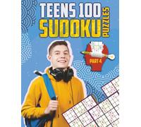 Teens 100 Sudoku puzzles Part 4: What a great way, to spend time with a Fun easy and relaxing, challenging puzzle book. (Challenge Your Brain With Sudoku)