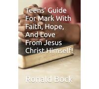 Teens’ Guide For Mark With Faith, Hope, And Love From Jesus Christ Himself!