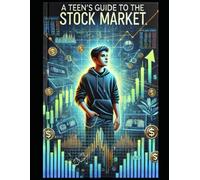 Teen's Guide to the Stock Market (or a beginner!): A simple guide to understanding the stock market