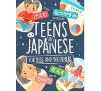 Teens in Japanese for Kids and Beginners: Learn +80 Words in Hiragana and Katakana with Colorful Illustrations! (Learn Japanese by Playing)