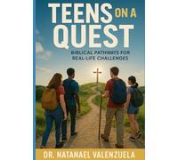 Teens on a Quest: Biblical Pathways for Real-Life Challenges