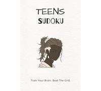 Teens Sudoku Puzzle Book: Sudoku Puzzles for Teens | Train Your Brain Beat The Grid | 6x9 Inches, 110 Pages | 50+ Puzzles | Solutions Included
