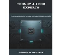 Teensy 4.1 for Experts: Performance Optimization, Peripheral Control, and Scalable System Design (The New Time Developers)