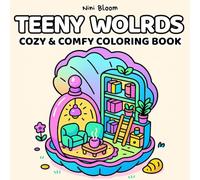 Teeny Worlds: Cozy and Comfy Coloring Book for Adults and Teens - Bold Yet Simple Kawaii Scenes of Miniature Cozy Places for Relaxation... Hygge-Inspired Dioramas (Cozy Life Coloring)