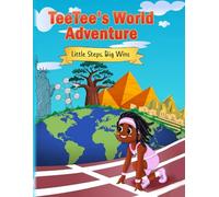 TEETEE’S WORLD ADVENTURE: Little Steps, Big Wins