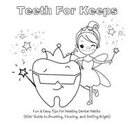 Teeth For Keeps: Educational Coloring Activity and Storybook Encouraging Good Dental Care for Kids Ages 4 to 8 (Color Me Keepsake Activity and Storybooks)