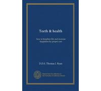 Teeth & health: how to lengthen life and increase happiness by proper care