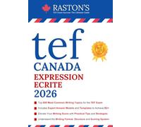 TEF Canada Expression Ecrite - 600 Topics for Section A and B to Succeed on TEF Exam (Includes Experts Writing Answers) (TEF Canada Practice Books: Score B2+)
