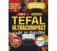 Tefal UltraCompact Livre de Recettes: Le guide pratique de votre appareil 3 en 1, plaque par plaque, pour tous les jours