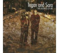 Tegan and Sara - This Business of Art