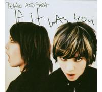 Tegan & Sara - If It Was You