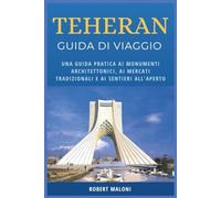 Teheran Guida Di Viaggio 2026: Una guida pratica ai monumenti architettonici, ai mercati tradizionali e ai sentieri all'aperto