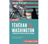 Téhéran-Washington 1979-2025: Le Grand Satan à l'épreuve de la Révolution islamique