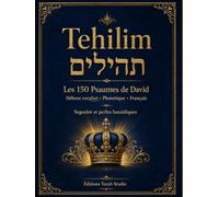 Tehilim - Les 150 Psaumes du Roi David: Hébreu vocalisé, phonétique et traduction française mot à mot - avec segoulot et perles hassidiques