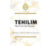 Tehilim - Psaumes de David: Hébreu • Phonétique • Français
