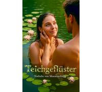 Teichgeflüster: Ein Roman über Liebe, Lust und das Erwachsenwerden. (Sündige Paare - Wenn Liebe und Lust keine Regeln kennen.)
