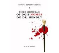 Teiko Shimura E Os Dois Nomes Do Dr. Hendly (ebook)