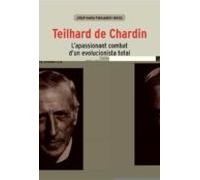 Teilhard De Chardin: Lapassionant Combat Dun Evolucionista Tota L