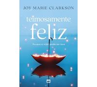 Teimosamente feliz: Porque a vida pode ser boa