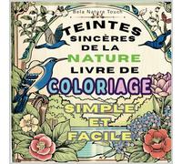 Teintes Sincères De La Nature Livre De Coloriage Simple Et Facile -Bela Nature Touch|: Adults and Kids-Feature (Beautiful Landscapes, Valleys, Beaches, Dog, Lovely Lilies, Trees, Stream, And More )