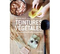 Teintures végétales: Carnet de recettes & cahiers d'inspirations