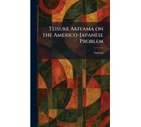 Teisuke Akiyama on the Americo-Japanese Problem