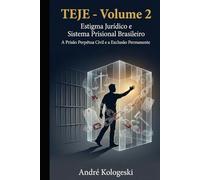 TEJE - Volume 2: Estigma Jurídico e Sistema Prisional Brasileiro (TEJE - Volume 1 ao Volume 4)