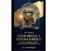 TEJE - VOLUME 8: Saúde Mental e Estigma Jurídico: Internação Compulsória e Exclusão (Coleção 13)