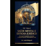 TEJE - VOLUME 8: Saúde Mental e Estigma Jurídico: Internação Compulsória e Exclusão (Coleção 13)