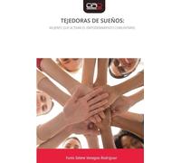 Tejedoras de Sueños: MUJERES QUE ACTIVAN EL EMPODERAMIENTO COMUNITARIO.