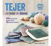 Tejer en telar de clavos: 100 combinaciones de color y más de 15 proyectos exclusivos (SIN COLECCION)