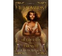 Tejesombras: Huerfanos Del Errante .