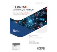 Teknoai linguaggio Python. Dal coding all'intelligenza artificiale con applicazioni pratiche dell'AI. Per le Scuole superiori. Con e-book. Con espansione online