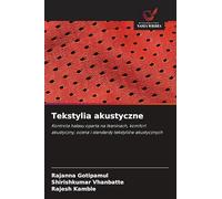 Tekstylia akustyczne: Kontrola ha¿asu oparta na tkaninach, komfort akustyczny, ocena i standardy tekstyliów akustycznych