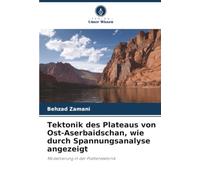 Tektonik des Plateaus von Ost-Aserbaidschan, wie durch Spannungsanalyse angezeigt: Modellierung in der Plattentektonik