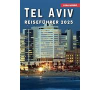 Tel Aviv Reiseführer 2025: Das ultimative Reisehandbuch für unvergessliche Abenteuer, Top-Attraktionen und lokale Geheimnisse