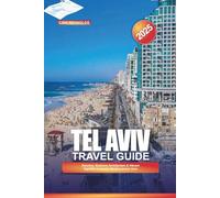 TEL AVIV TRAVEL GUIDE 2025: Beaches, Bauhaus Architecture & Vibrant Nightlife in Israel’s Mediterranean Gem