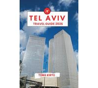 Tel Aviv Travel Guide 2026: The Essential Handbook to the Top Attractions, Standout Experiences, and Hidden Local Favorites.