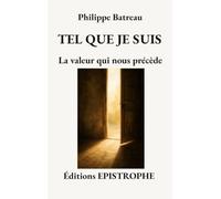Tel que je suis: La valeur qui nous précède: 2