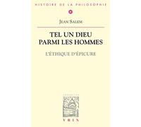 Tel un dieu parmi les hommes: L'éthique d'Epicure (Bibliotheque D'histoire De La Philosophie)