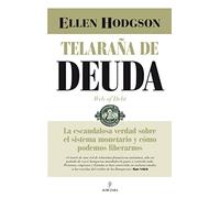 Telaraña de Deuda: La escandalosa verdad sobre el sistema monetario y cómo podemos liberarnos (Economía y empresa)