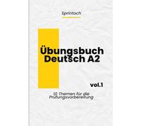 TELC A2 Übungsbuch: Modelltests, Redemittel & Lösungen zur Prüfungsvorbereitung: 10 Themen wie in der echten Prüfung - Aufgaben zu Lesen, Schreiben, ... & Sprechen mit Tipps, Wortschatz & Lösungen