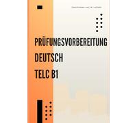 TELC B1 Übungsbuch: Prüfungsvorbereitung mit Modelltests & Tipps für Schreiben & Sprechen: 10 thematische Kapitel mit prüfungsnahen Aufgaben, ... auf die TELC B1 Deutschprüfung, Goethe, ÖSD