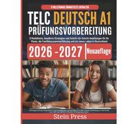 Telc Deutsch A1 Prüfungsvorbereitung 2026-2027: 9 Modelltests, bewährte Strategien und Schritt-für-Schritt-Anleitungen für Ihr Visum, die Familienzusammenführung und ein neues Leben in Deutschland